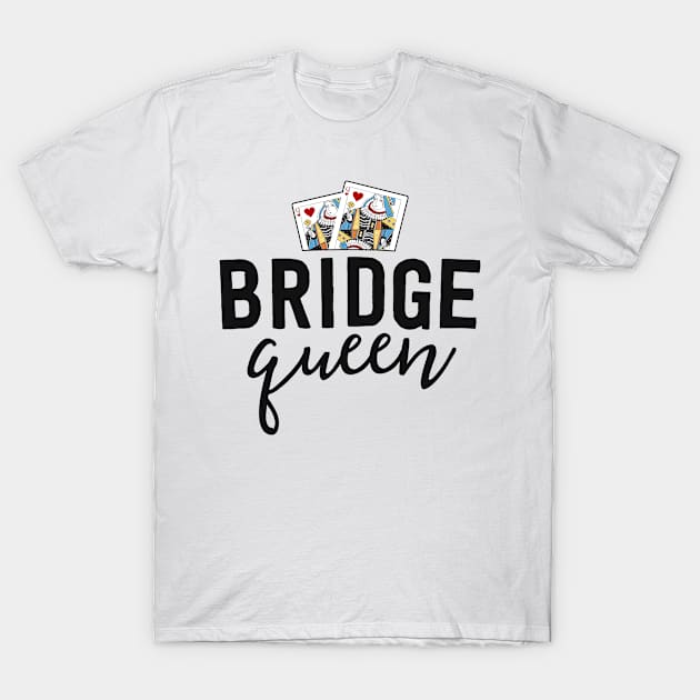 Funny Bridge Shirt For Women Bridge Queen Player Mom Gift T-Shirt by 14thFloorApparel